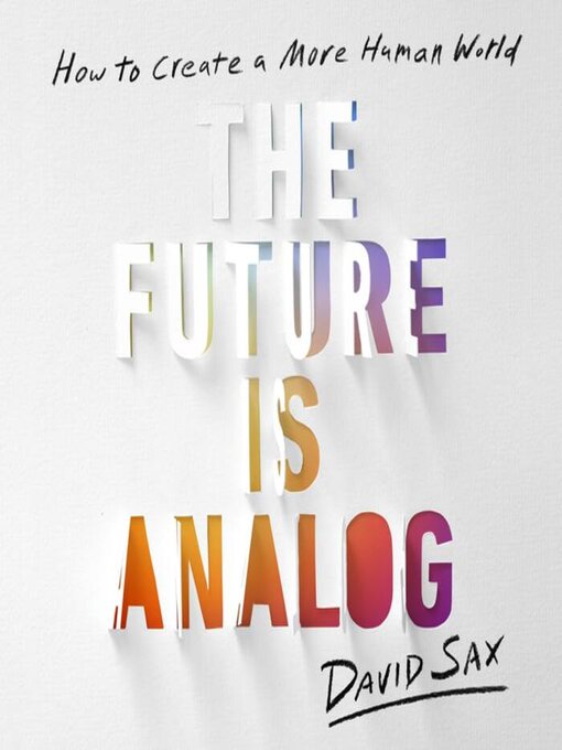 Title details for The Future Is Analog by David Sax - Available